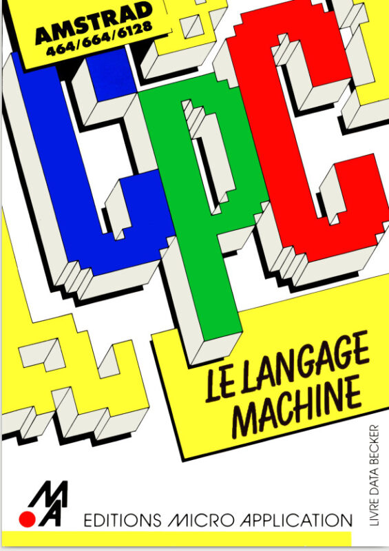 Micro Application n°07 Le langage machine pour l’Amstrad CPC464-664-6128 (acme)
